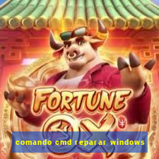 comando cmd reparar windows